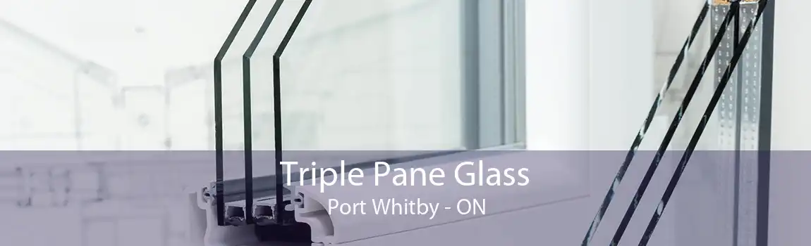 Triple Pane Glass Port Whitby - ON